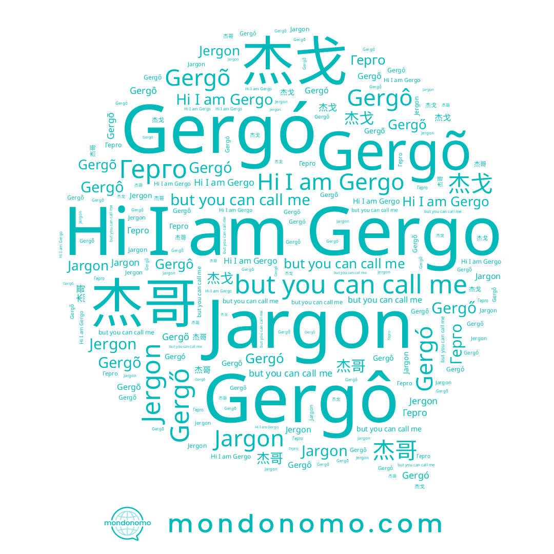 name 杰哥, name Gergo, name Jargon, name Герго, name Gergó, name Gergõ, name Gergő, name Gergô, name Jergon, name 杰戈