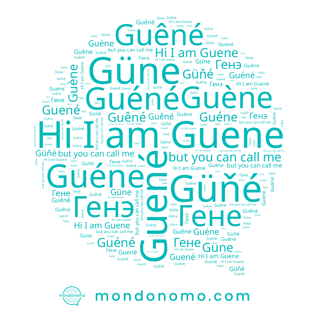 name Guéne, name Guené, name Güne, name Güňé, name Guene, name Guéné, name Генэ, name Гене, name Guêné, name Guène
