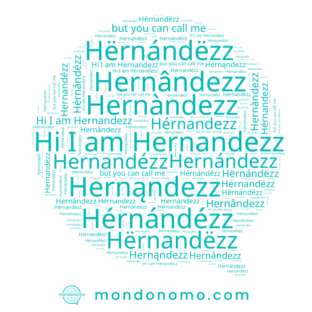 name Hernándezz, name Hernandézz, name Hërnándëzz, name Hernândezz, name Hernąndezz, name Hérnandezz, name Hérnándézz, name Hernàndezz, name Hernandezz, name Hërnandëzz