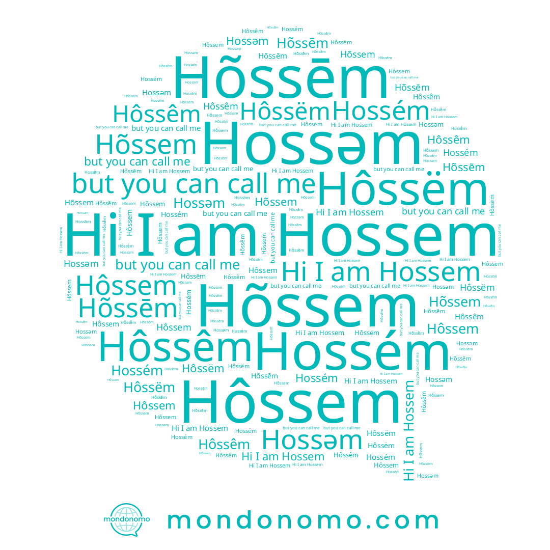 name Hôssem, name Hõssem, name Hôssêm, name Hõssēm, name Hossem, name Hossém, name Hôssëm, name Hossəm