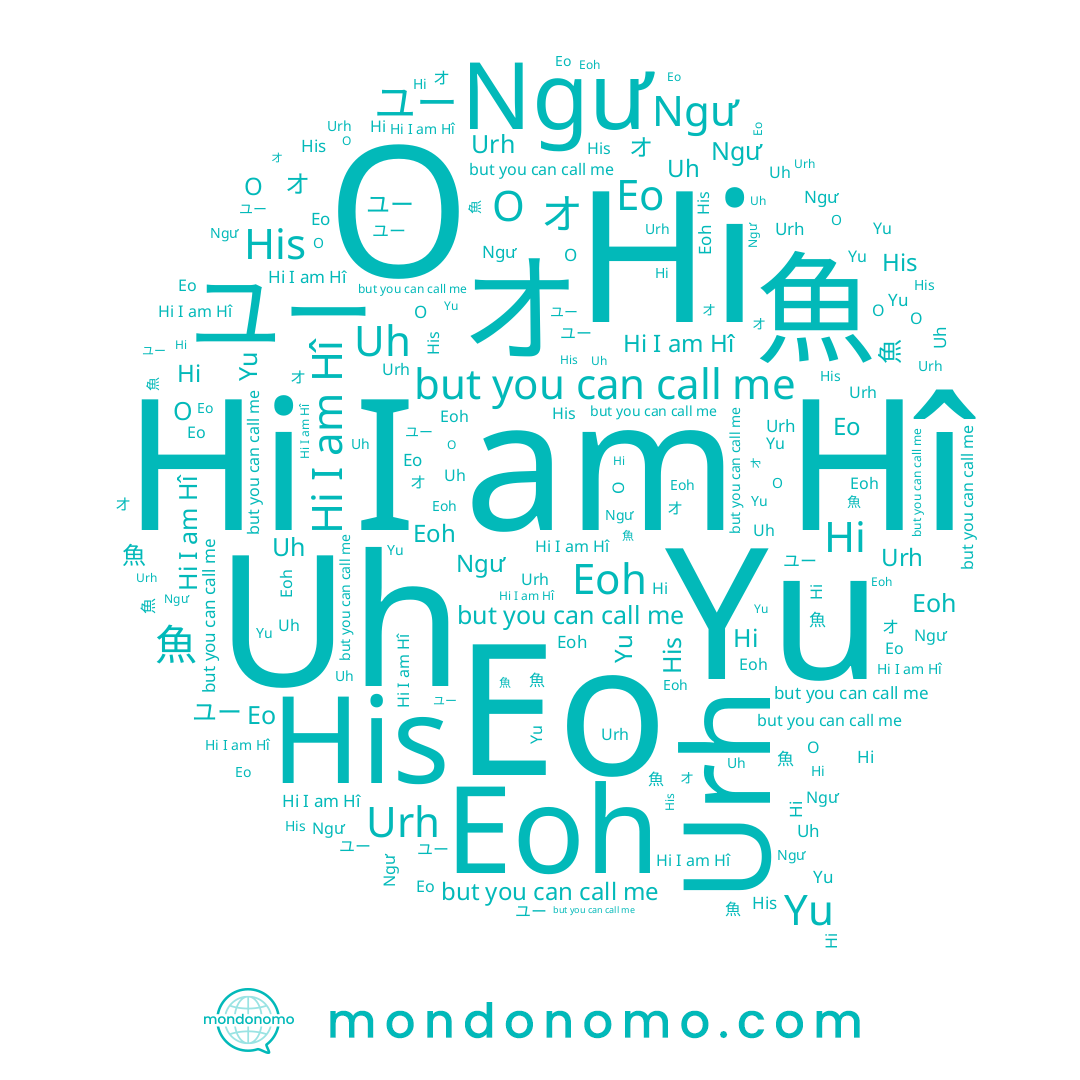 name Hi, name オ, name 어, name His, name 魚, name ユー, name Yu, name Hî, name Eo, name Ngư, name Urh, name Eoh, name Uh, name O