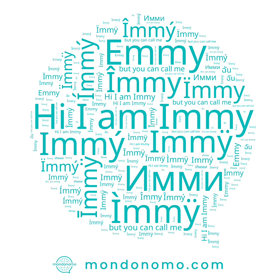 name Immÿ, name Immy, name Immý, name ฉัน, name Ìmmÿ, name Ïmmÿ, name Îmmy, name Emmy, name Īmmÿ, name Îmmý, name Ïmmý, name Ïmmy, name Имми, name Ímmý