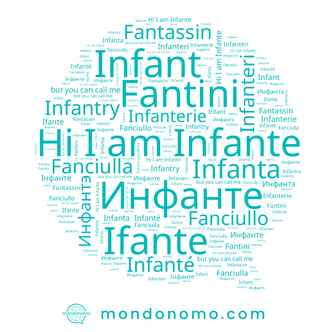 name Инфантэ, name Infante, name Infanté, name Инфанте, name Fantassin, name Ifante, name Infanta, name Fanciulla, name Fantini, name Fanciullo, name Infanteri, name Інфанте