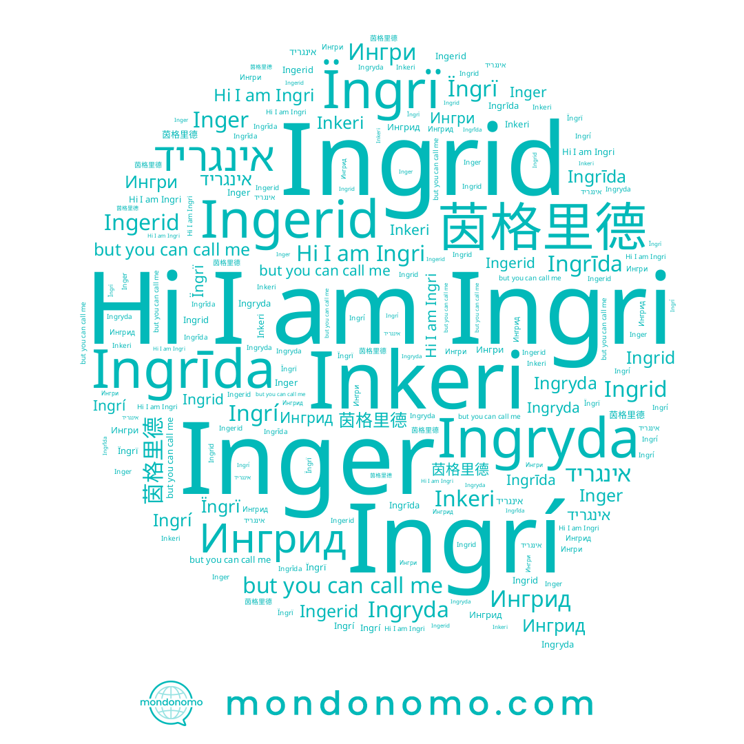 name Inkeri, name אינגריד, name 茵格里德, name Ингрид, name Ingri, name Ingryda, name Ingerid, name Ingrid, name Ingrí, name Ingrīda, name Ïngrï, name Ингри, name Inger