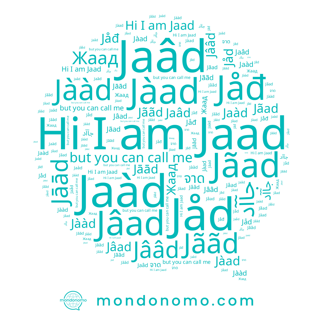 name Jaàd, name Jaâd, name Jãad, name Jåđ, name Jããd, name Jââd, name Jāād, name Jåd, name جآآد, name Jaad, name Jàad, name Жаад, name Jààd, name จาด, name Jâad