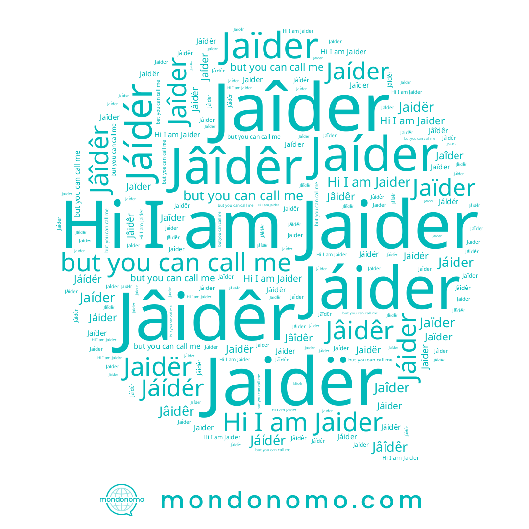name Jaïder, name Jáider, name Jaîder, name Jâîdêr, name Jaíder, name Jâidêr, name Jaider, name Jaidër, name Jáídér
