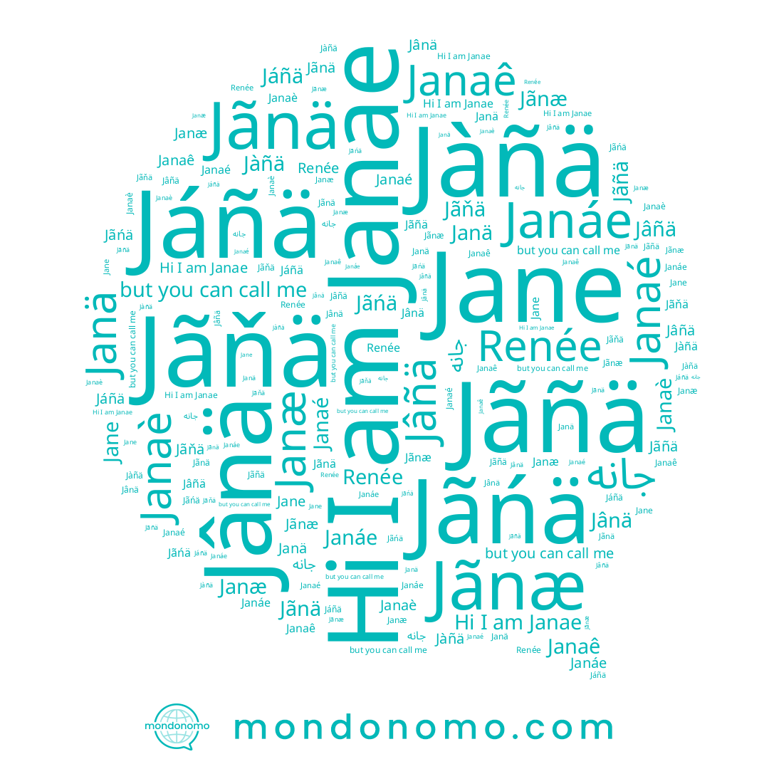 name Janaê, name Jàñä, name Janaè, name Janáe, name Jãnä, name Jânä, name Jãñä, name Jãnæ, name Janae, name جانە, name Jãńä, name Janaé, name Jâñä, name Janæ, name Janä, name Jáñä, name Renée, name Jane, name Jãňä