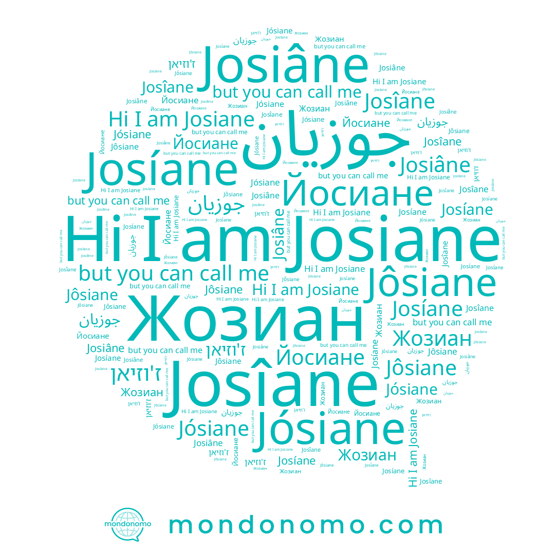 name Josiâne, name Jósiane, name Josîane, name Josíane, name Йосиане, name Josiane, name جوزيان, name ז'וזיאן, name Jôsiane