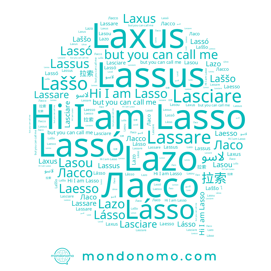 name 拉索, name Lasso, name Laxus, name لاسو, name Lassus, name Lasou, name Lassare, name Lassó, name Lásso, name Lasciare, name Laesso, name Ласо, name Лассо, name Lazo