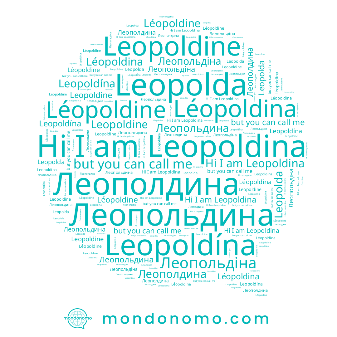 name Леополдина, name Леопольдіна, name Leopolda, name Leopoldine, name Leopoldina, name Léopoldina, name Leopoldína, name Леопольдина, name Léopoldine