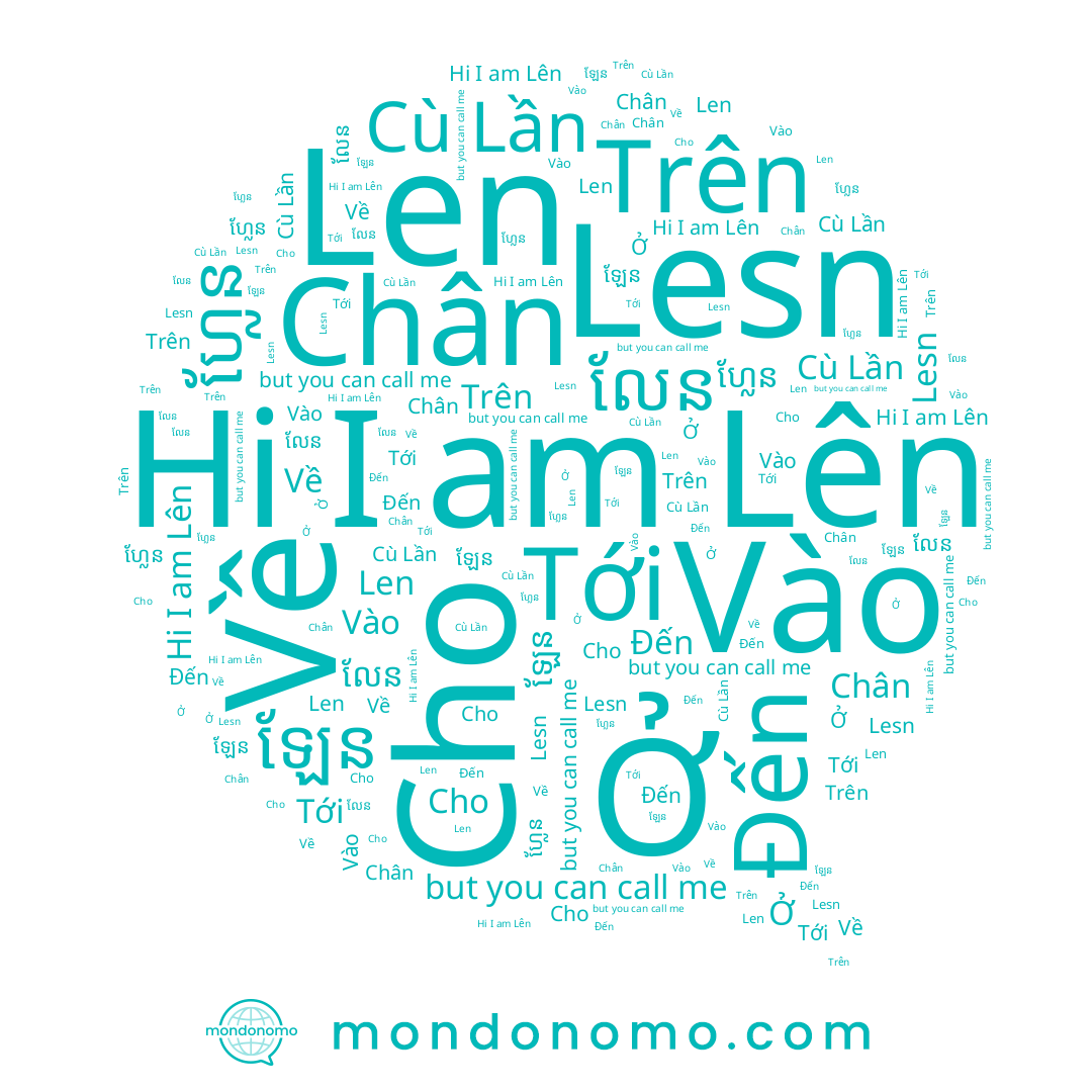 name Lên, name Đến, name ហ្លែន, name Cho, name Về, name ឡែន, name Len, name Chân, name លែន, name Tới, name Lesn, name Trên, name Vào