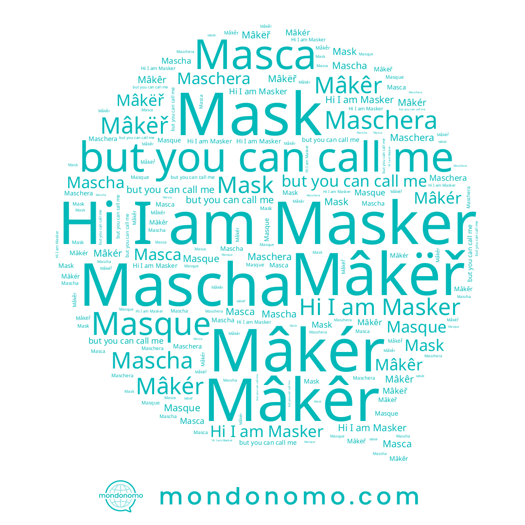 name Masque, name Mascha, name Masker, name Maschera, name Mâkêr, name Masca, name Mâkëř, name Mask, name Mâkér