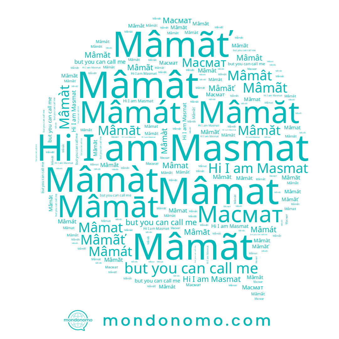 name Mâmât, name Mâmāt, name Masmat, name Mâmát, name Mâmãť, name Mâmãt, name Mâmat, name Mâmăt, name Mâmàt, name Масмат