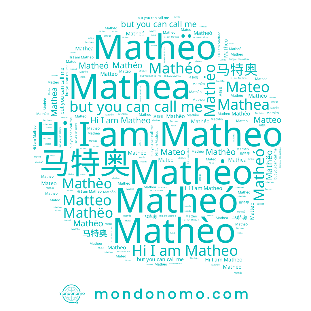 name Matteo, name Mateo, name Matheó, name Matheo, name Mathèo, name 马特奥, name Mathea, name Mathëo, name Mathėo, name Mathéo
