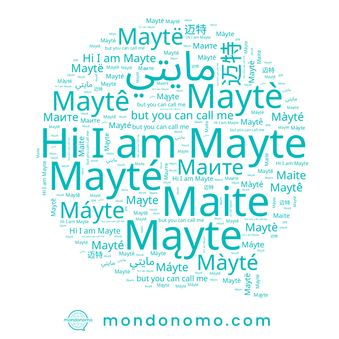 name Máyte, name Mąyte, name Maytë, name Màyté, name Маите, name Mayte, name Maite, name 迈特, name Maytê, name Maytè, name Mayté