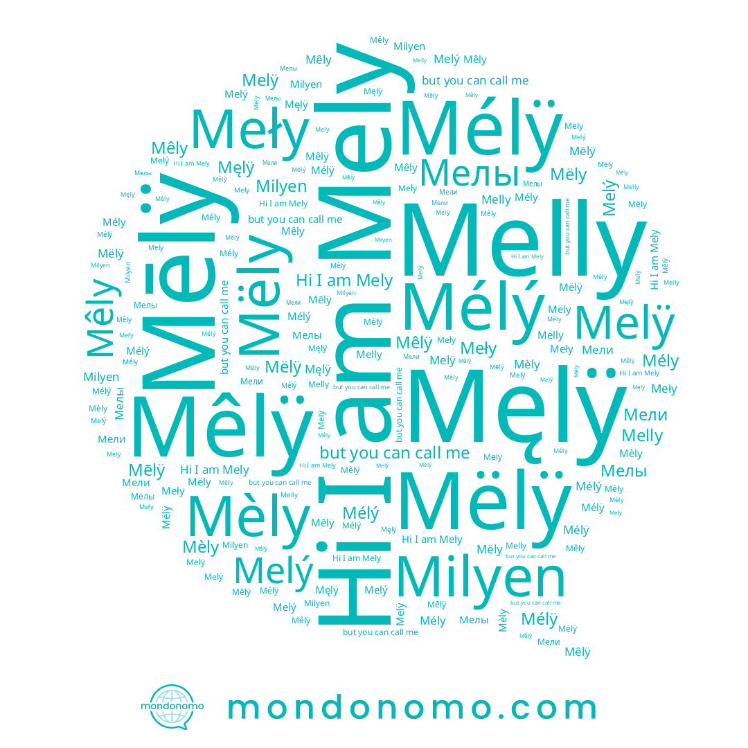 name Melý, name Melÿ, name Мелы, name Mêlÿ, name Mêly, name Mélý, name Mélÿ, name Mëly, name Mely, name Mély, name Mèly, name Mēlÿ, name Mëlÿ, name Milyen, name Melly, name Męlÿ, name Meły