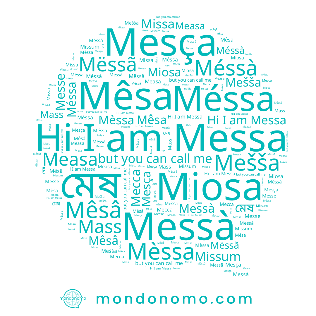 name Mêsâ, name Messe, name মেষ, name Mesça, name Mass, name Mèssa, name Measa, name Méssa, name Mêsa, name Mëssã, name Miosa, name Mešša, name Messà, name Méssà, name Missa, name Messa, name Месса, name Missum
