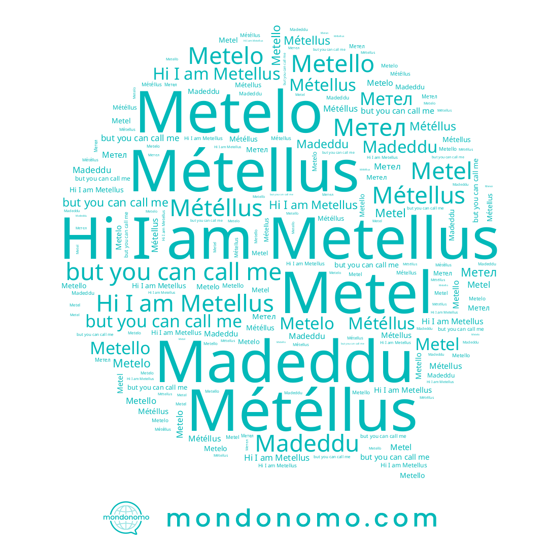 name Métellus, name Метел, name Météllus, name Metel, name Metello, name Metelo, name Metellus, name Madeddu