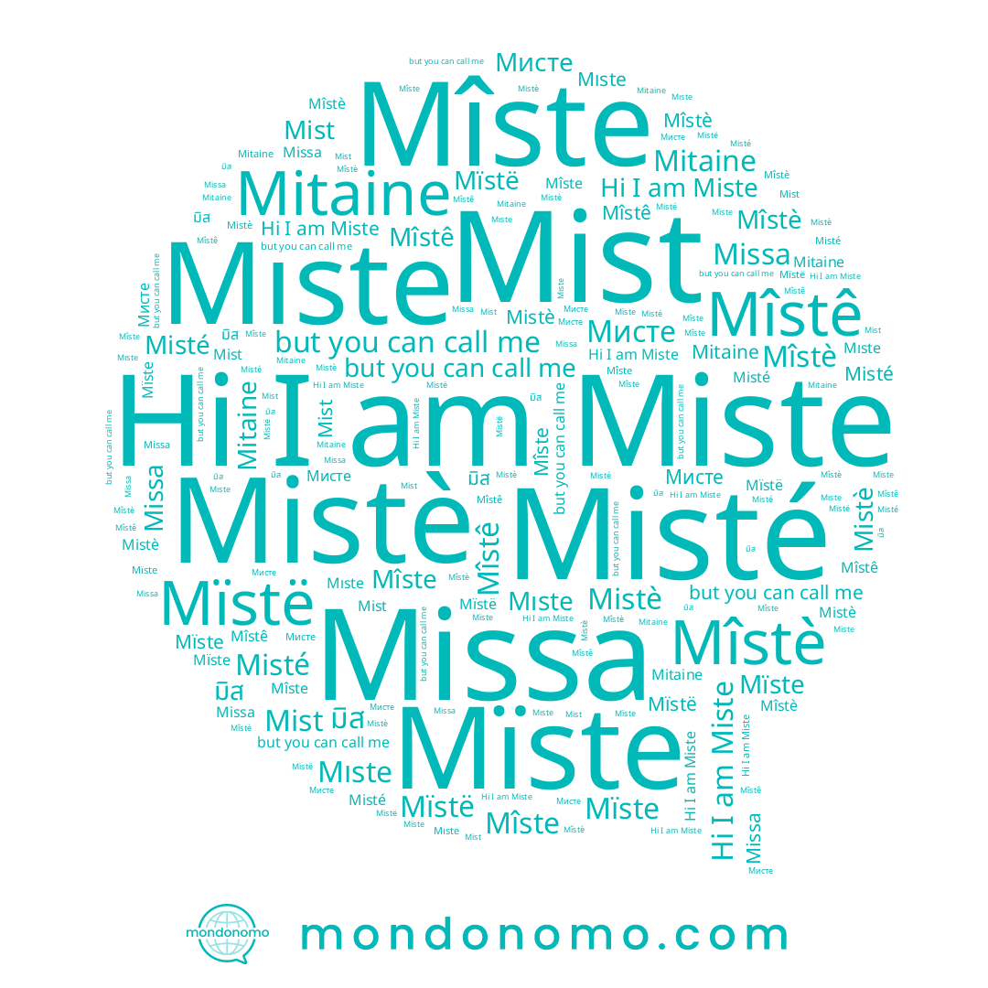 name Mîstê, name มิส, name Mist, name Mîste, name Mïstë, name Mîstè, name Мисте, name Mıste, name Misté, name Mitaine, name Miste, name Missa, name Mïste, name Mistè