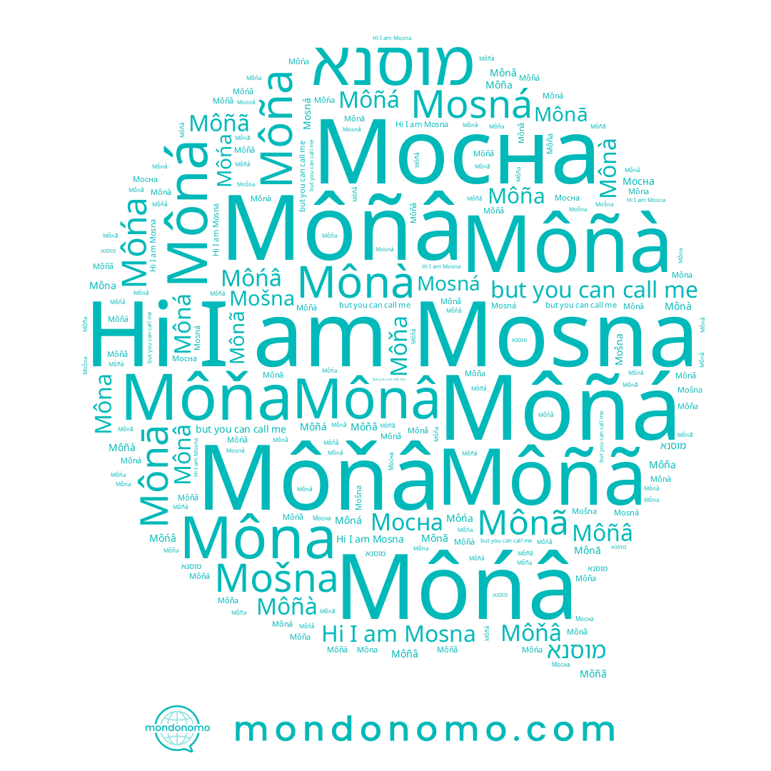 name Môńâ, name Mônâ, name Môňa, name Môna, name Môńa, name Mosná, name Môña, name Mosna, name Mônã, name Môñá, name Mošna, name Môñã, name Mônà, name Mônā, name Môná, name Môñà, name Мосна, name Môňâ, name Môñâ, name מוסנא