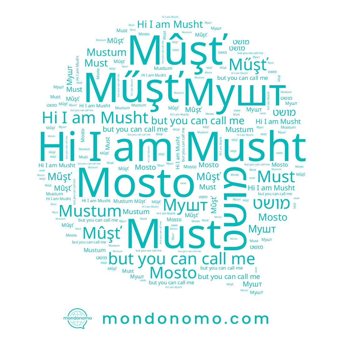 name Musht, name Mustum, name מושט, name Műşť, name Must, name Mosto, name Mûşť, name Мушт