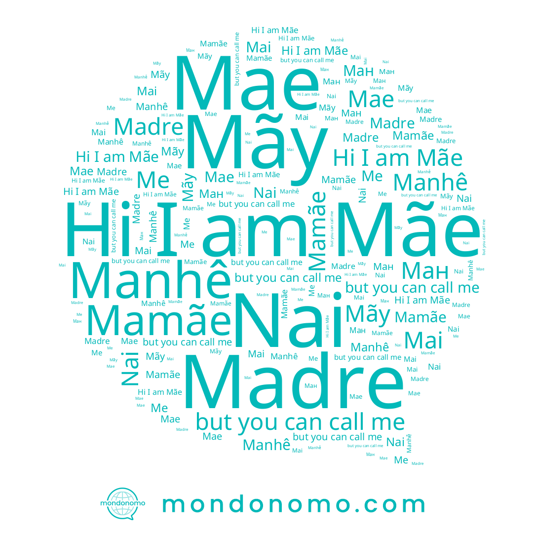 name Mae, name Mamãe, name Mãe, name Mãy, name Mai, name Madre, name Nai, name Manhê