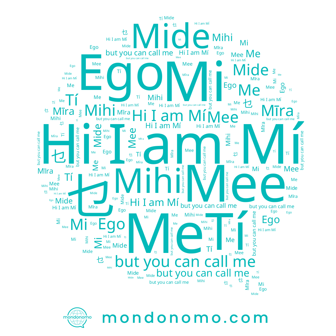 name Mi, name Tí, name Mí, name 乜, name Mide, name Mee, name Mihi, name Ego