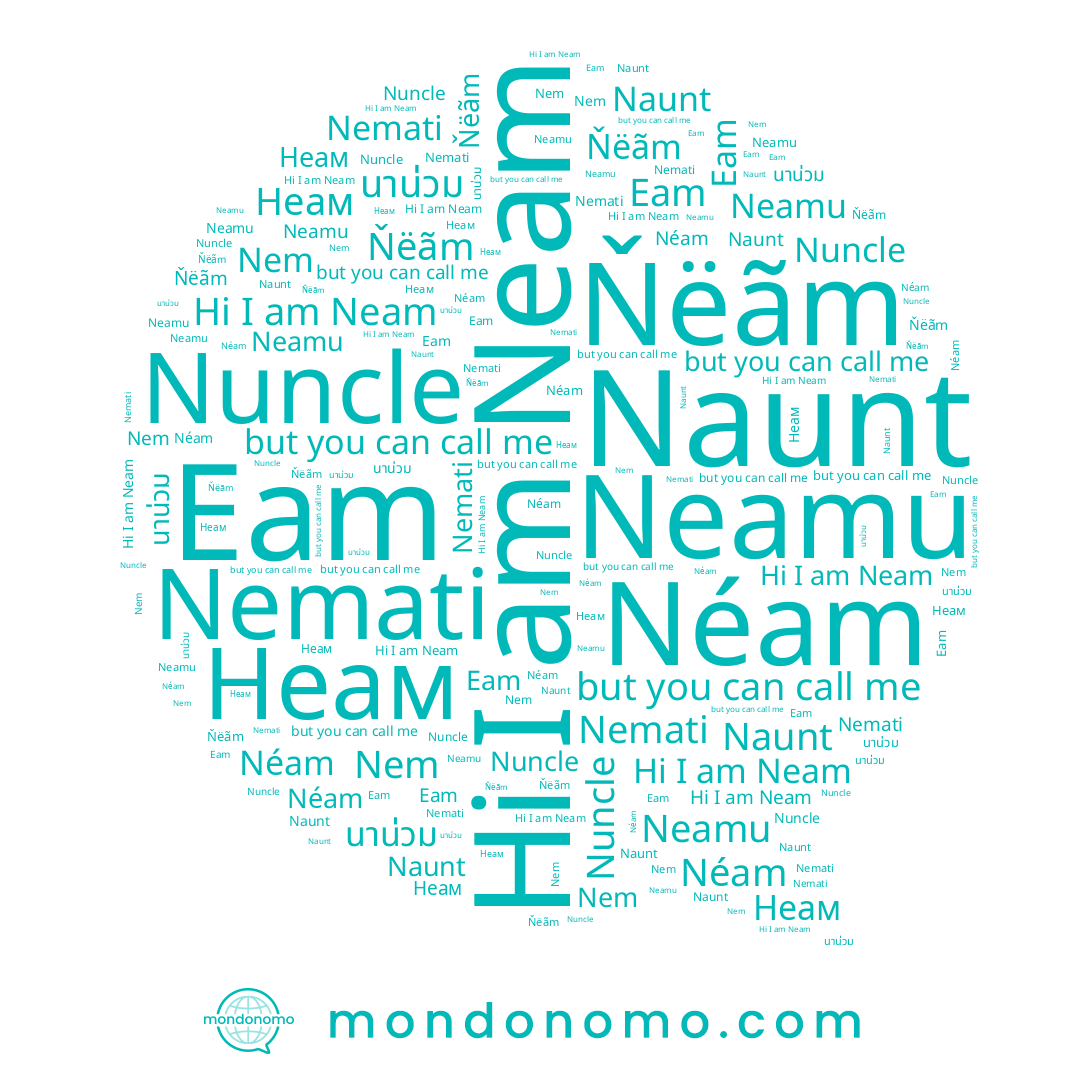 name Naunt, name Неам, name Ňëãm, name Néam, name Nemati, name Neamu, name Nuncle, name Neam, name Nem