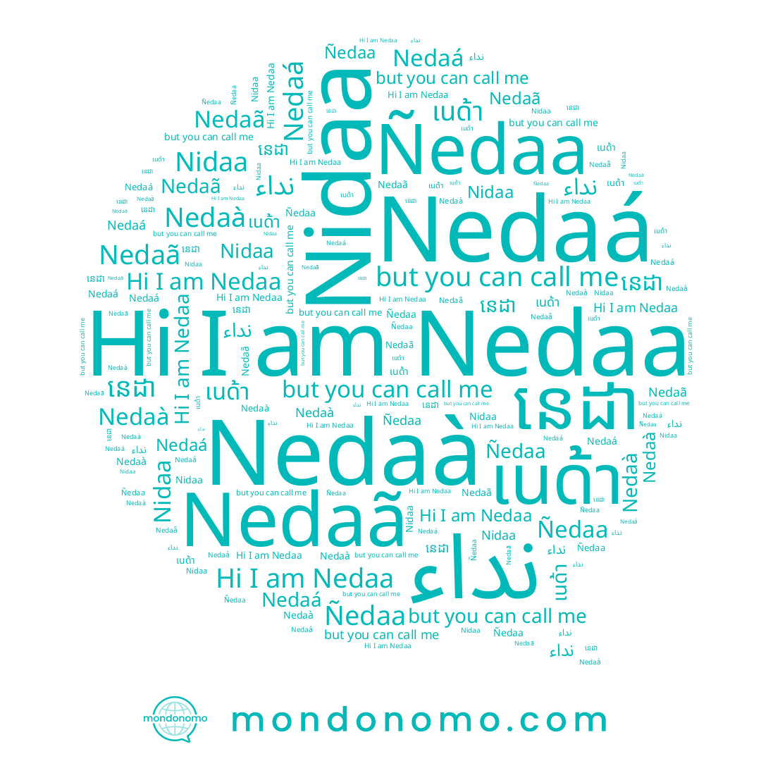 name نداء, name Ñedaa, name Nedaa, name เนด้า, name នេដា, name Nedaã, name Nidaa, name Nedaà, name Nedaá