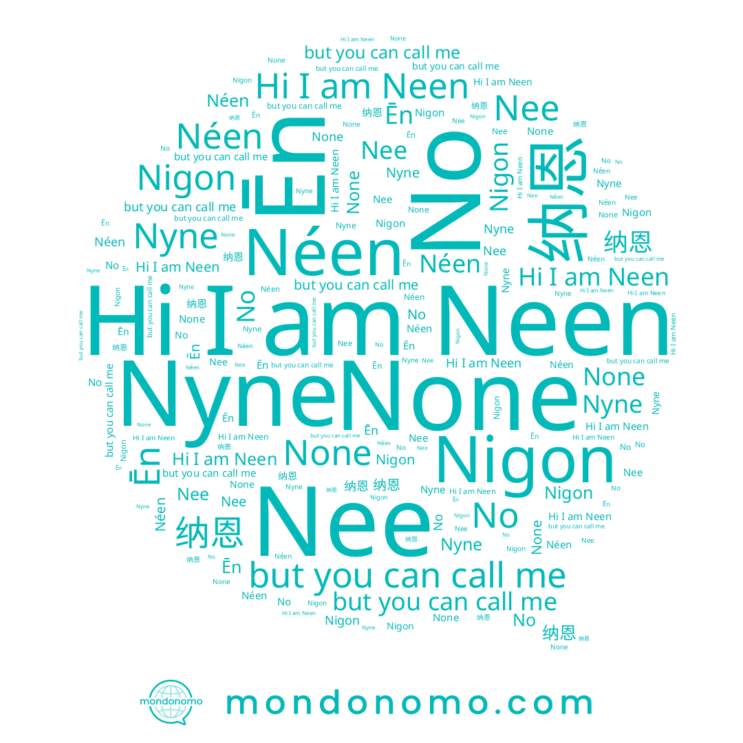 name Nyne, name 纳恩, name Nee, name Néen, name Ēn, name Neen, name No, name Nigon, name None