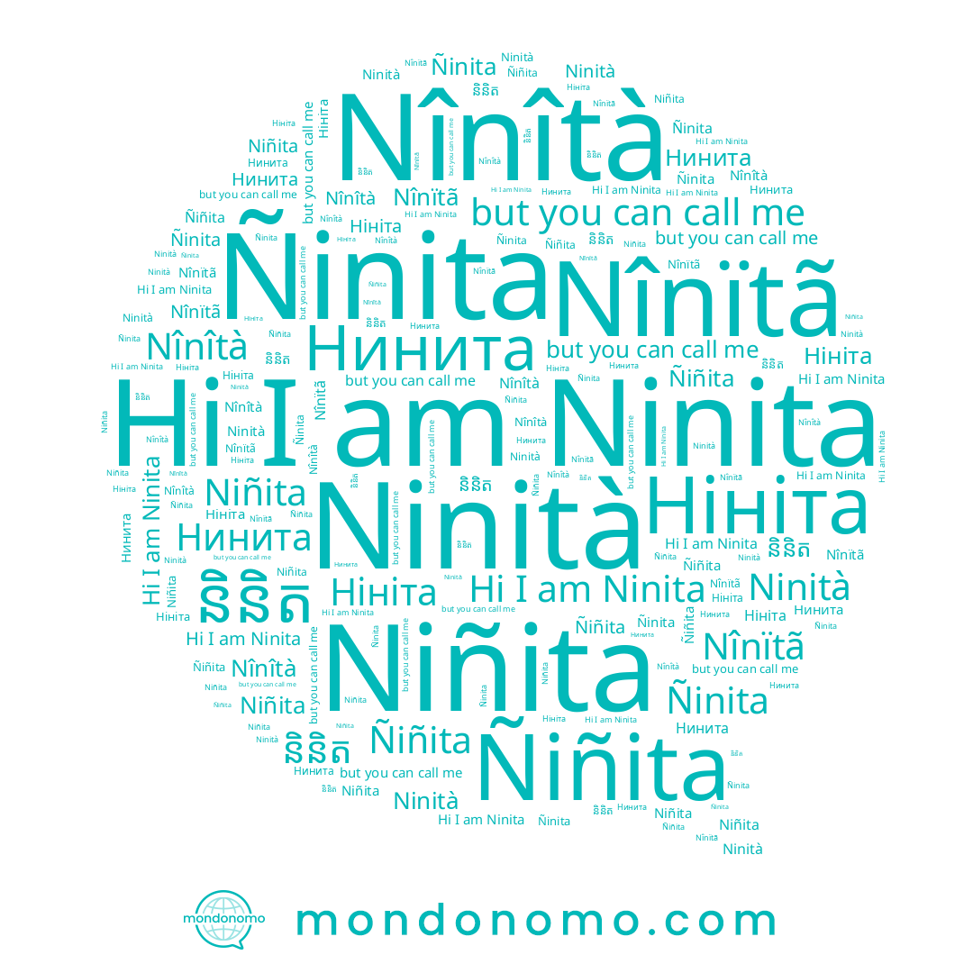 name Nînîtà, name Nînïtã, name Нинита, name Ninità, name Ñinita, name និនិត, name Ninita, name Нініта, name Ñiñita, name Niñita