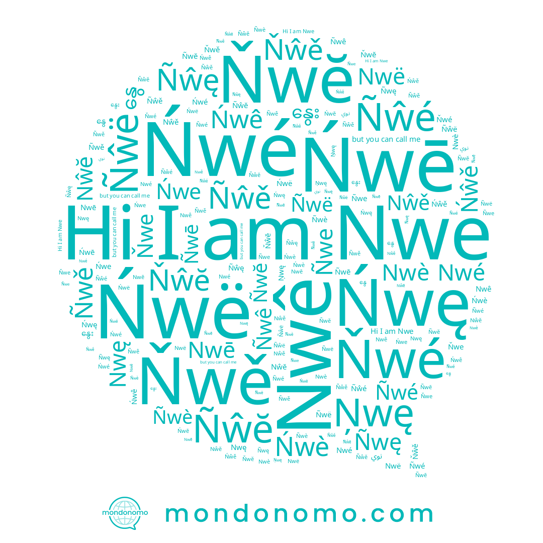 name Nŵĕ, name Nŵě, name Ñwè, name Ñwê, name Ñŵë, name Ñŵĕ, name Ñwë, name Ńwę, name Ñwē, name Ņwę, name Nwę, name Ñŵę, name Ñwé, name Ńwë, name Ńwe, name Ñŵé, name Ňwé, name Ňŵĕ, name نوي, name Nwe, name Nwê, name Nwè, name Ñŵě, name နွေ, name Nwé, name Ñwě, name Ňwě, name Nwë, name Ñwĕ, name Ñwę, name Ńwé, name Ńwē, name Ňwe, name Ńwè, name Ñwe, name Ňŵě, name Ńwê, name နွေး, name Ńŵě, name Ňwĕ, name Nwē
