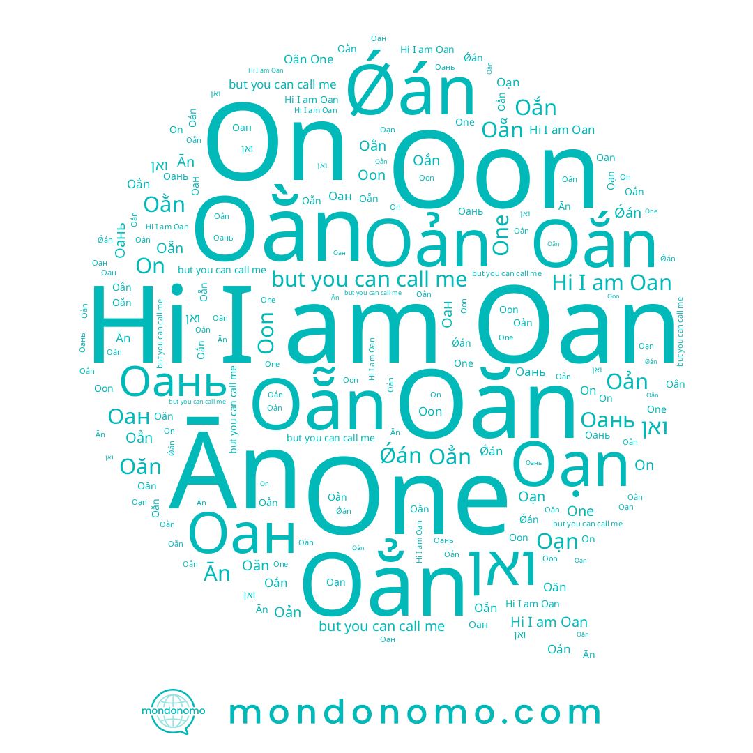 name One, name Oẳn, name Oắn, name Ān, name Oon, name Oằn, name Oạn, name ואן, name Oan, name Oẵn, name Оан, name Oản, name Ǿán, name Oăn, name Оань, name On