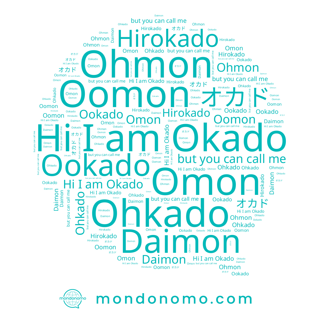 name Ohkado, name Daimon, name Ohmon, name Hirokado, name Ookado, name オカド, name Okado, name Oomon, name Omon