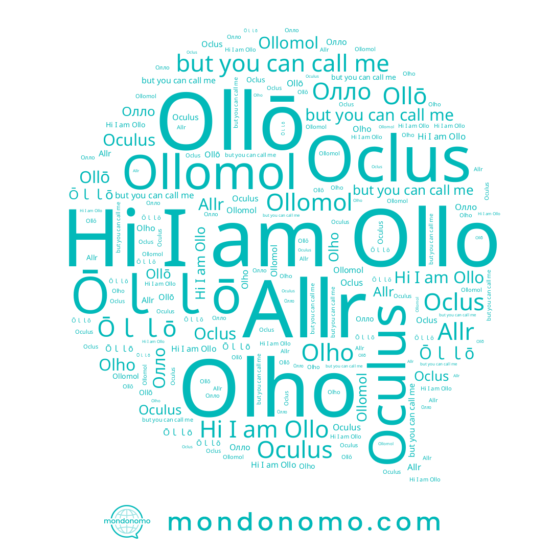 name Ōｌｌō, name Олло, name Oclus, name Allr, name Ollō, name Ollo, name Ollomol