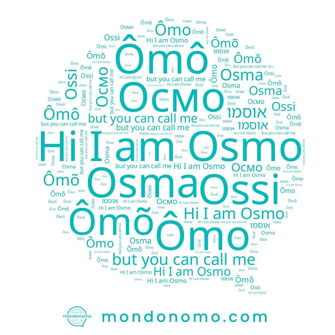 name Ômô, name Ômo, name Осмо, name Ossi, name Osmo, name Osma, name אוסמו, name Ômõ