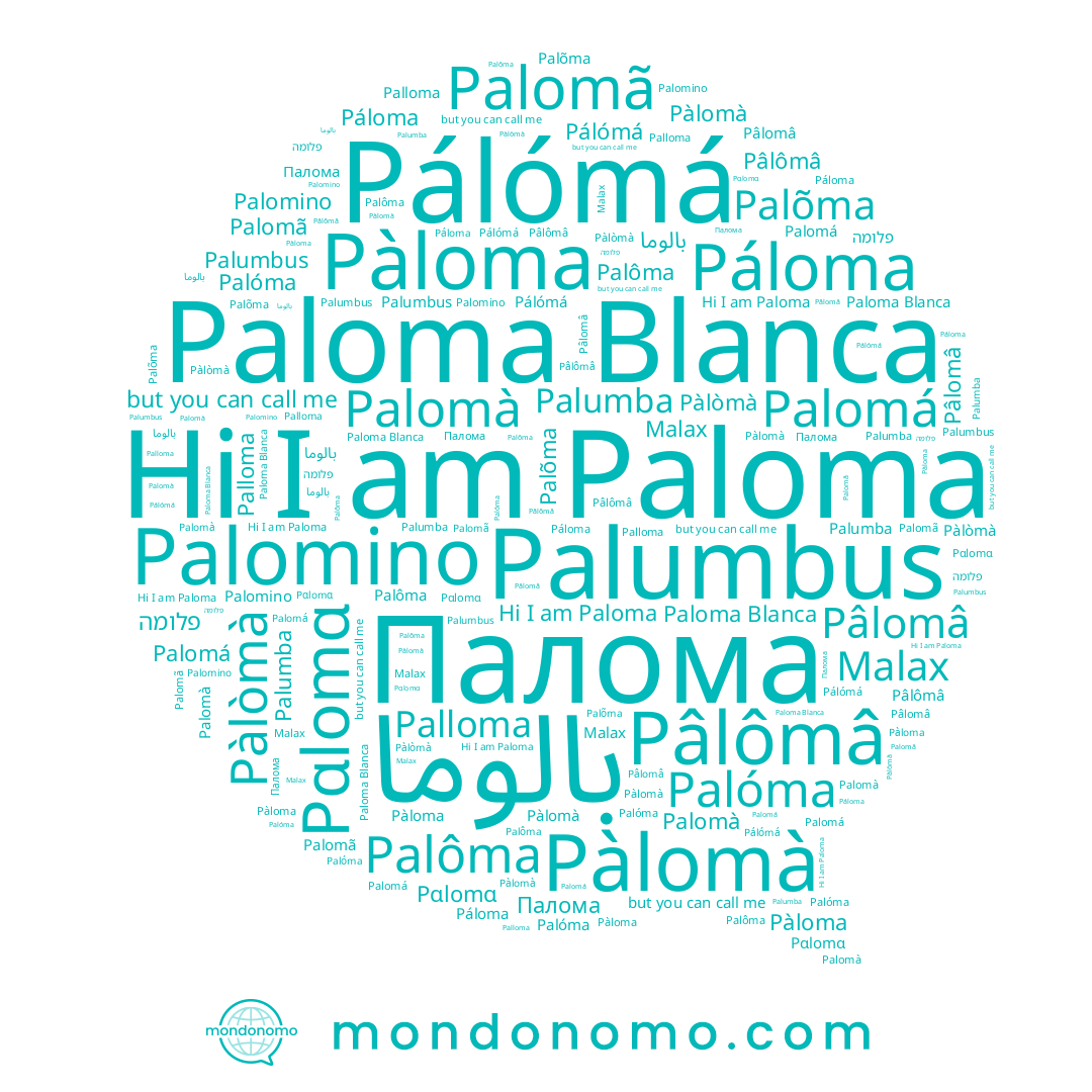 name Palomá, name Палома, name Palomã, name Paloma, name Palomino, name Pâlomâ, name Palumba, name Páloma, name Palôma, name Pâlômâ, name Pàloma, name Palõma, name Pàlòmà, name פלומה, name Pálómá, name Pàlomà, name Palomà, name Palóma, name Palloma, name Paloma Blanca
