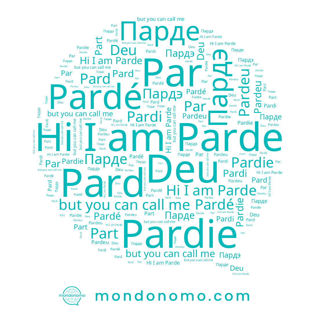 name Пардэ, name Parde, name Part, name Pard, name Pardé, name Pardi, name Pardeu, name Парде, name Deu, name Par, name Pardie