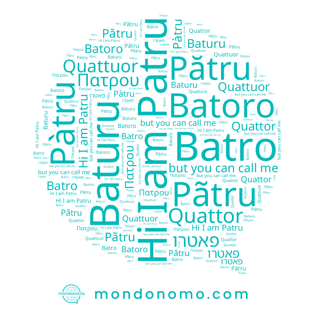 name פאטרו, name Batoro, name Πατρου, name Pãtru, name Pàtru, name Patru, name Pătru, name Baturu, name Batro