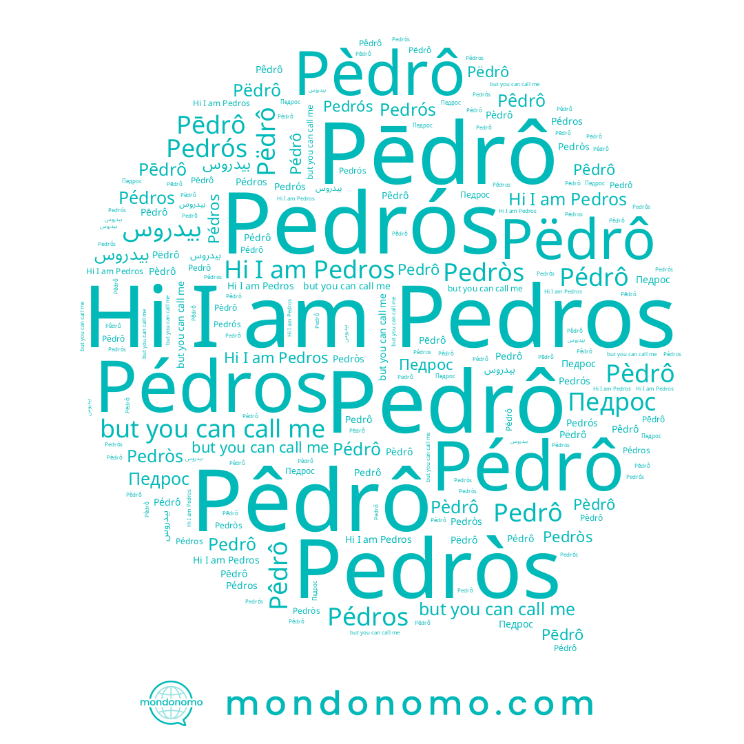 name Pédros, name Pedros, name بيدروس, name Pëdrô, name Pēdrô, name Pèdrô, name Педрос, name Pedròs, name Pêdrô, name Pedrô, name Pedrós, name Pédrô