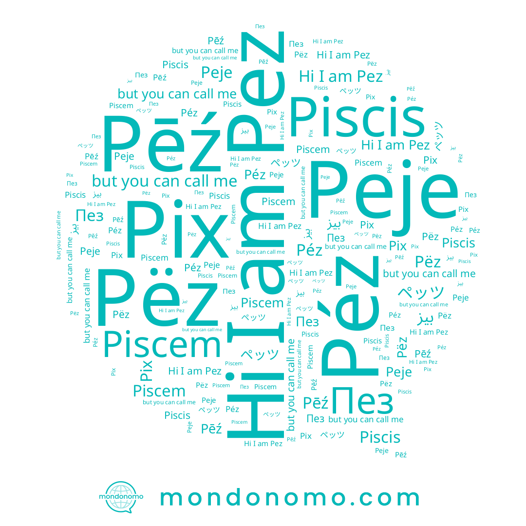 name Pēź, name Pix, name Pez, name Пез, name Péz, name Piscem, name Piscis, name Pëz, name Peje