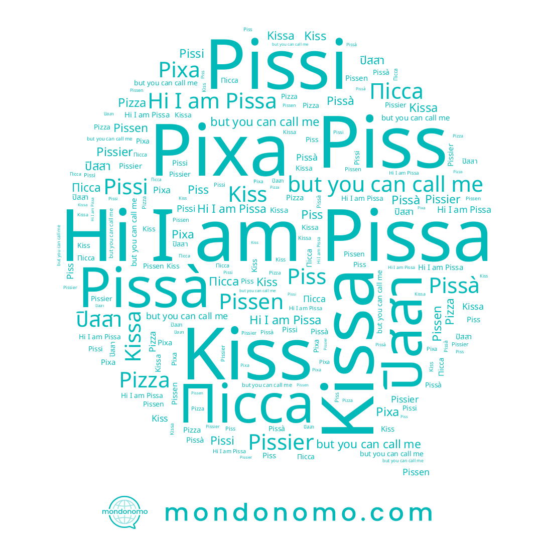 name Pissa, name ปิสสา, name Pissier, name Pizza, name Pissà, name Piss, name Kissa, name Kiss, name Pissi, name Пісса, name Pixa