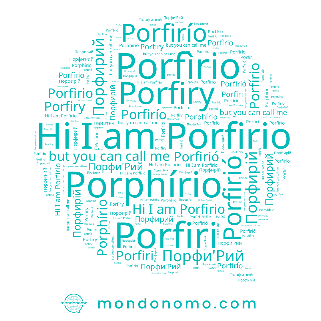 name Порфирій, name Porfirió, name Porfirío, name Porfiri, name Porphírio, name Porfirio, name Porfiry, name Порфирий, name Porfìrio, name Porfírio, name Порфи'Рий