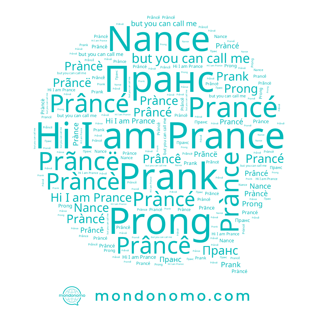 name Prong, name Pràncé, name Prâncê, name Пранс, name Prànce, name Pràncè, name Prank, name Prance, name Prãncë, name Prâncé, name Nance, name Prancé