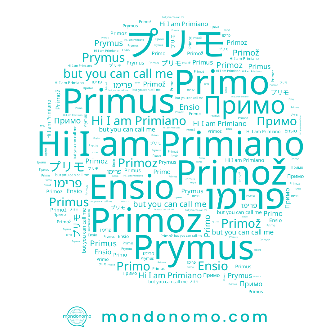 name Primus, name Примо, name Ensio, name プリモ, name Primiano, name Primoz, name Primož, name Primo, name Prymus, name פרימו