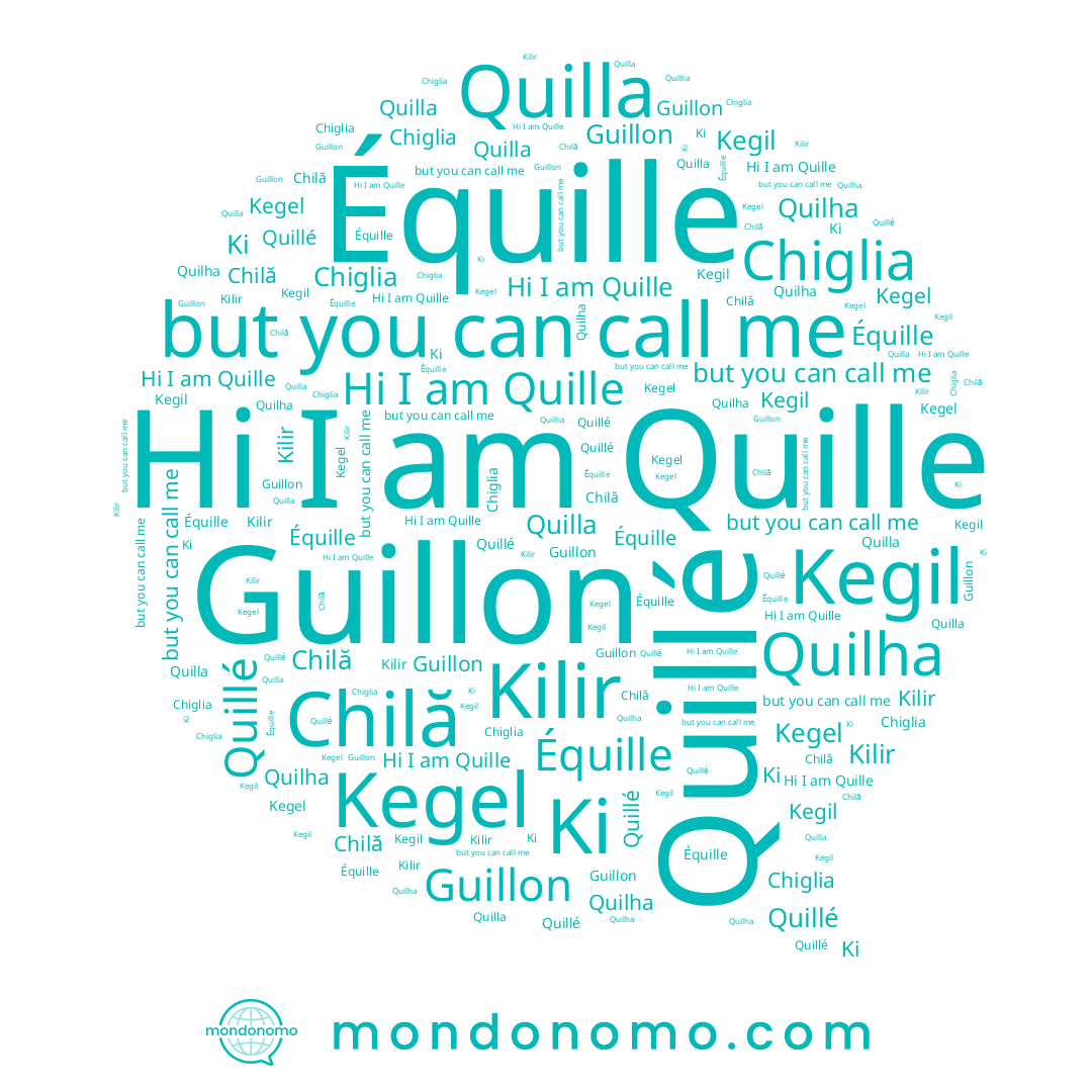 name Quilla, name Quillé, name Kilir, name Équille, name Kegel, name Quille, name Ki, name Chilă, name Guillon, name Kegil, name Chiglia