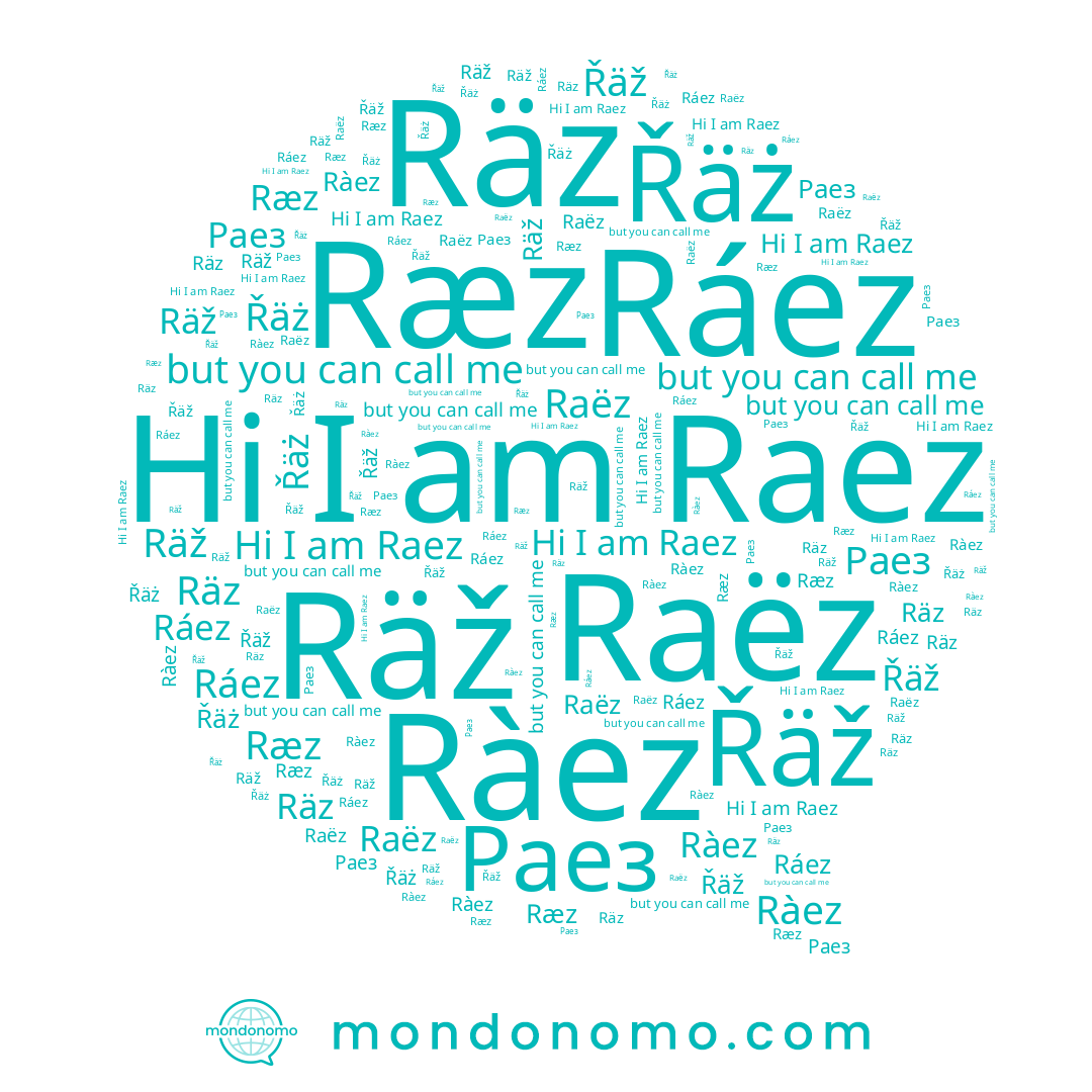 name Раез, name Räz, name Ræz, name Raëz, name Ràez, name Raez, name Räž, name Ráez, name Řäż, name Řäž