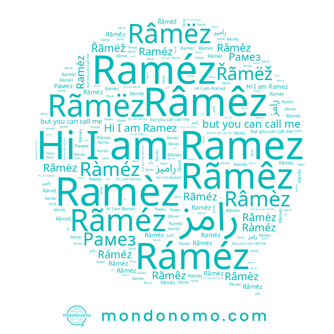 name Rãméz, name Râmêz, name Râmëz, name Ramèz, name Ràméz, name Rãmëz, name Râmèz, name راميز, name Рамез, name رامز, name Ráméz, name Rãmêz, name Řãmëž, name Raméz, name Ramez