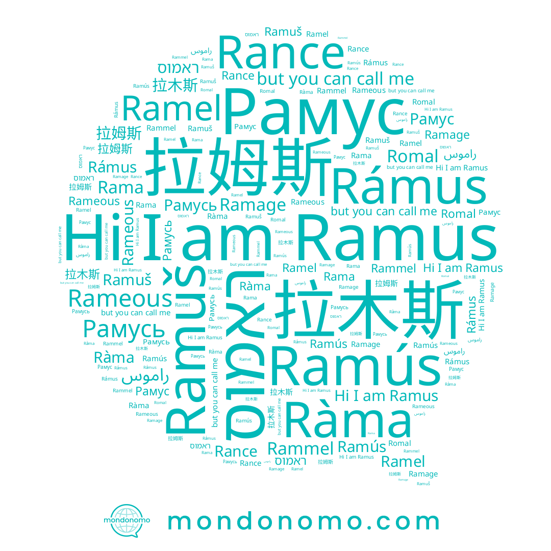 name Рамусь, name Рамус, name ראמוס, name Ramús, name Ràma, name Rámus, name Ramuš, name Ramel, name Rance, name 拉姆斯, name 拉木斯, name Rama, name Ramus, name Rammel, name Rameous, name Ramage, name Romal, name راموس