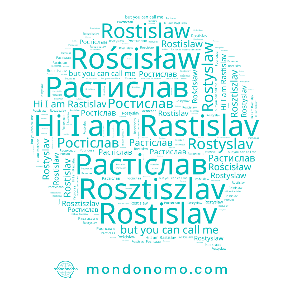 name Rastislav, name Растислав, name Rostislav, name Rostyslaw, name Ростислав, name Rosztiszlav, name Rościsław, name Rostislaw, name Rostyslav, name Ростіслав, name Растіслав